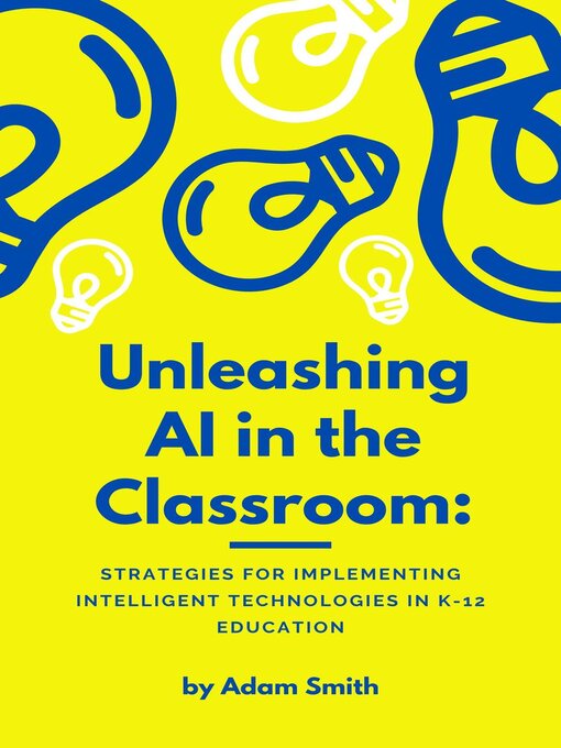 Title details for Unleashing AI in the Classroom by Adam Smith - Available